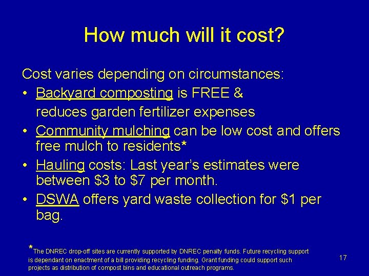 How much will it cost? Cost varies depending on circumstances: • Backyard composting is