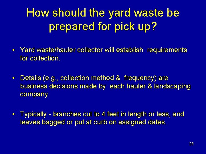 How should the yard waste be prepared for pick up? • Yard waste/hauler collector