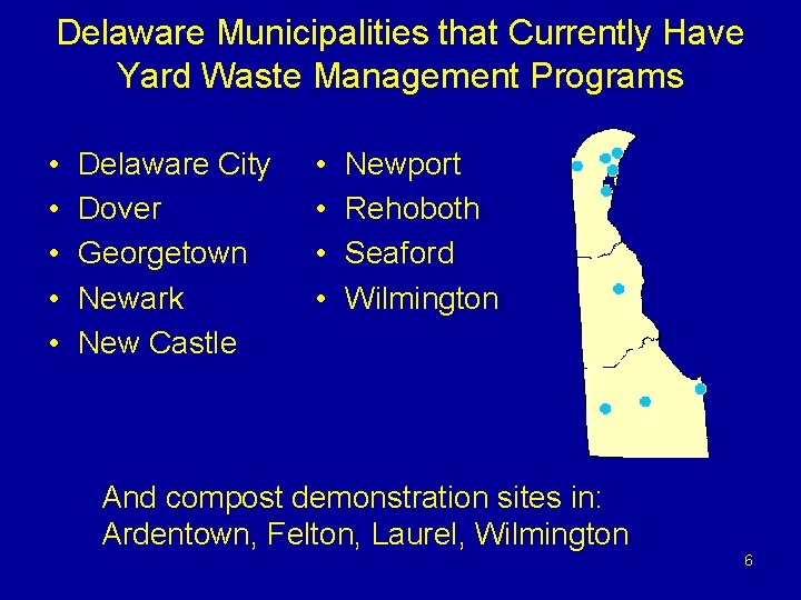 Delaware Municipalities that Currently Have Yard Waste Management Programs • • • Delaware City