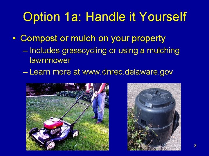 Option 1 a: Handle it Yourself • Compost or mulch on your property –