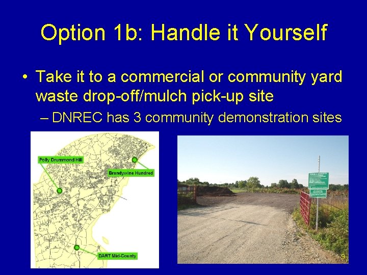 Option 1 b: Handle it Yourself • Take it to a commercial or community
