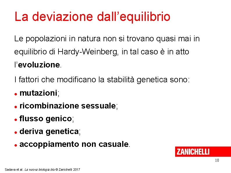La deviazione dall’equilibrio Le popolazioni in natura non si trovano quasi mai in equilibrio La deviazione dall’equilibrio Le popolazioni in natura non si trovano quasi mai in equilibrio