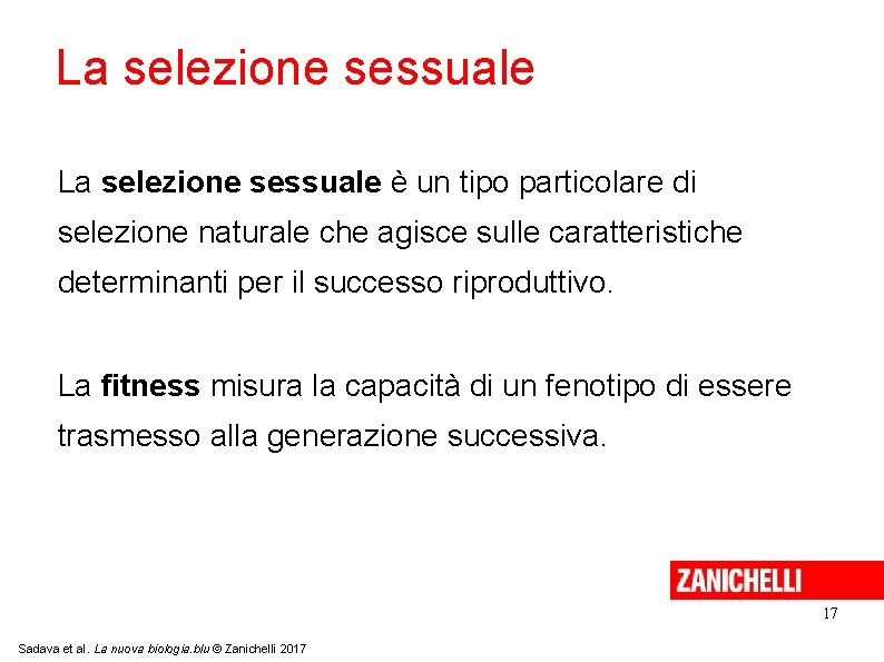 La selezione sessuale è un tipo particolare di selezione naturale che agisce sulle caratteristiche La selezione sessuale è un tipo particolare di selezione naturale che agisce sulle caratteristiche