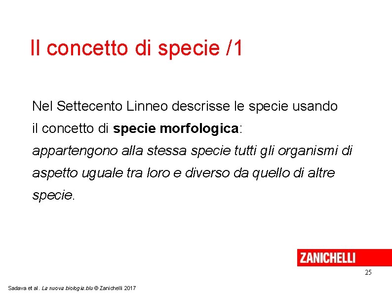 Il concetto di specie /1 Nel Settecento Linneo descrisse le specie usando il concetto Il concetto di specie /1 Nel Settecento Linneo descrisse le specie usando il concetto