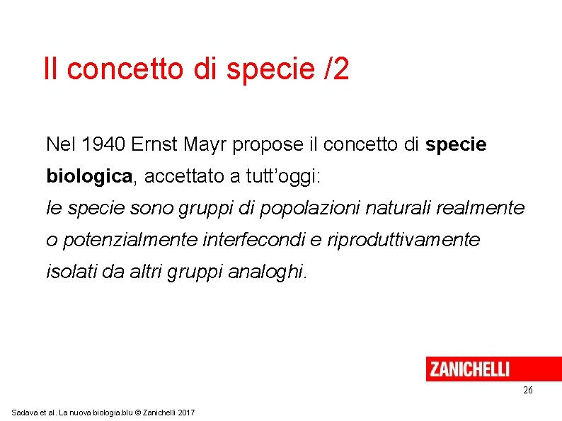 Il concetto di specie /2 Nel 1940 Ernst Mayr propose il concetto di specie Il concetto di specie /2 Nel 1940 Ernst Mayr propose il concetto di specie