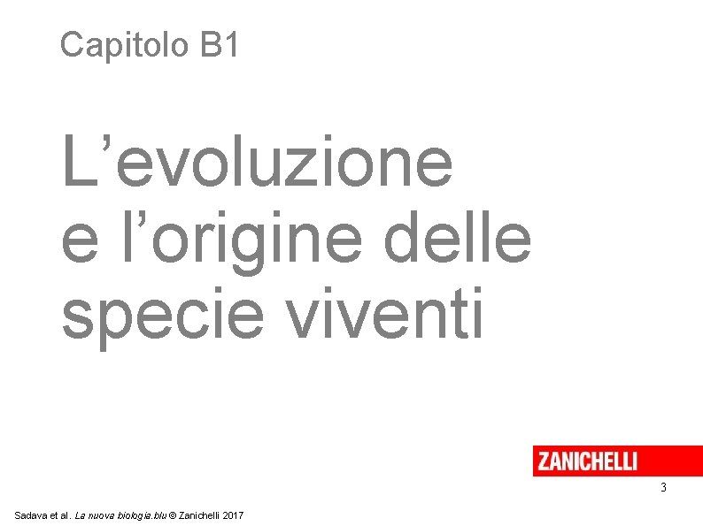 Capitolo B 1 L’evoluzione e l’origine delle specie viventi 3 Sadava et al. La Capitolo B 1 L’evoluzione e l’origine delle specie viventi 3 Sadava et al. La
