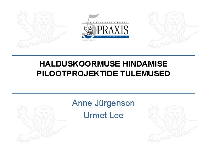 HALDUSKOORMUSE HINDAMISE PILOOTPROJEKTIDE TULEMUSED Anne Jürgenson Urmet Lee 