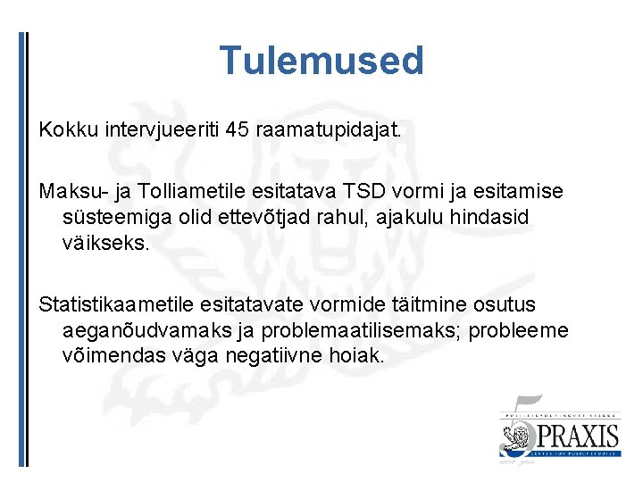 Tulemused Kokku intervjueeriti 45 raamatupidajat. Maksu- ja Tolliametile esitatava TSD vormi ja esitamise süsteemiga
