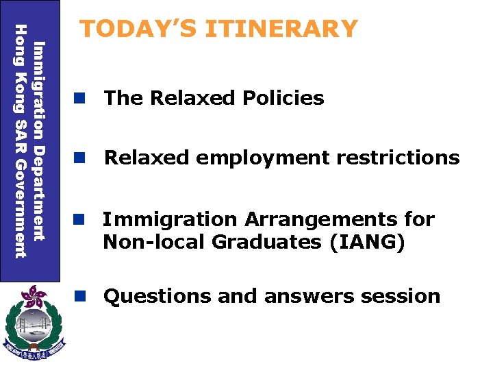 Immigration Department Hong Kong SAR Government TODAY’S ITINERARY n The Relaxed Policies n Relaxed