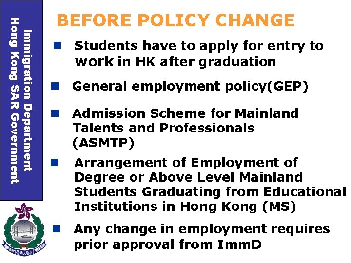 Immigration Department Hong Kong SAR Government BEFORE POLICY CHANGE n Students have to apply