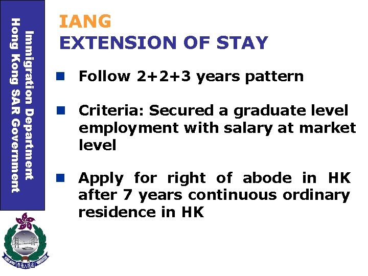 Immigration Department Hong Kong SAR Government IANG EXTENSION OF STAY n Follow 2+2+3 years