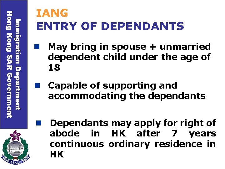 Immigration Department Hong Kong SAR Government IANG ENTRY OF DEPENDANTS n May bring in