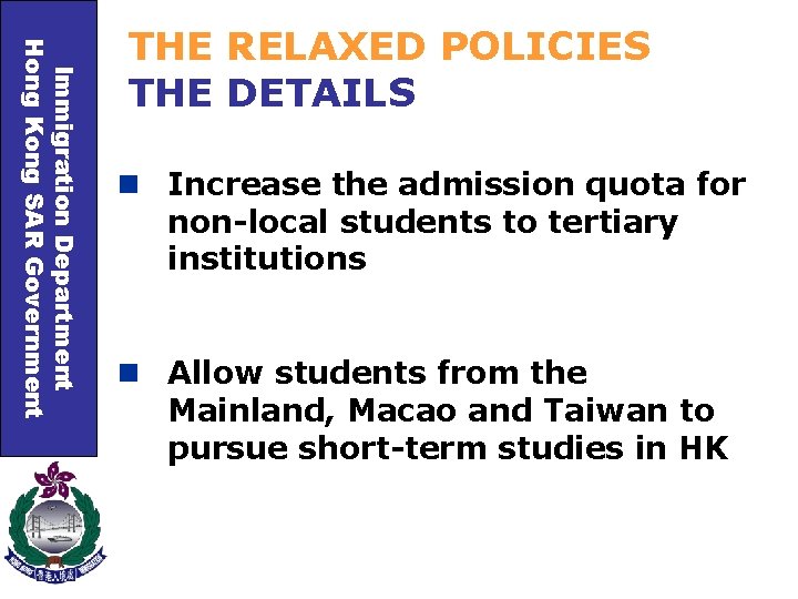 Immigration Department Hong Kong SAR Government THE RELAXED POLICIES THE DETAILS n Increase the