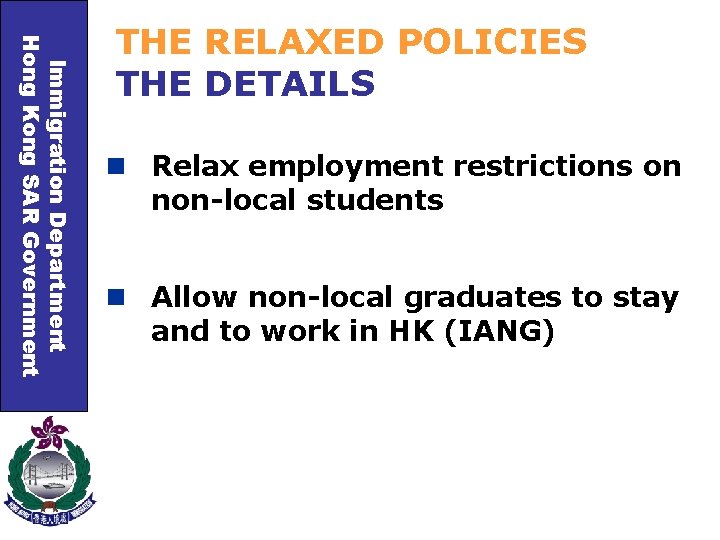 Immigration Department Hong Kong SAR Government THE RELAXED POLICIES THE DETAILS n Relax employment