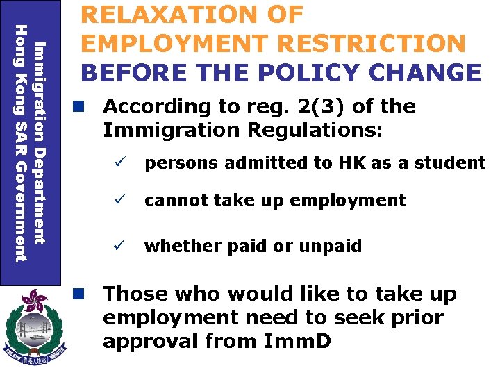 Immigration Department Hong Kong SAR Government RELAXATION OF EMPLOYMENT RESTRICTION BEFORE THE POLICY CHANGE