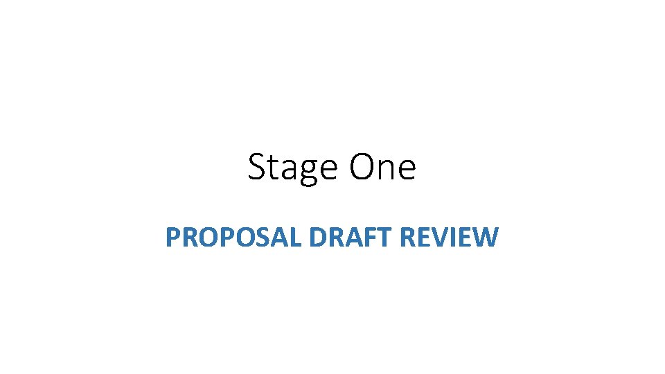 Stage One PROPOSAL DRAFT REVIEW 