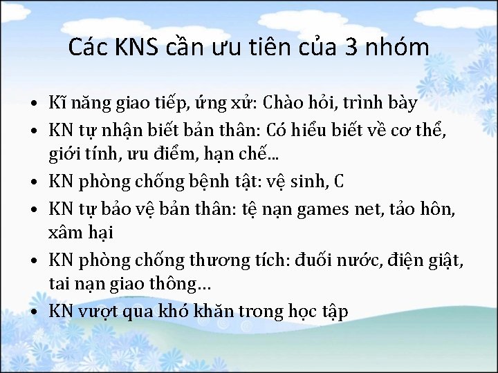 Các KNS cần ưu tiên của 3 nhóm • Kĩ năng giao tiếp, ứng