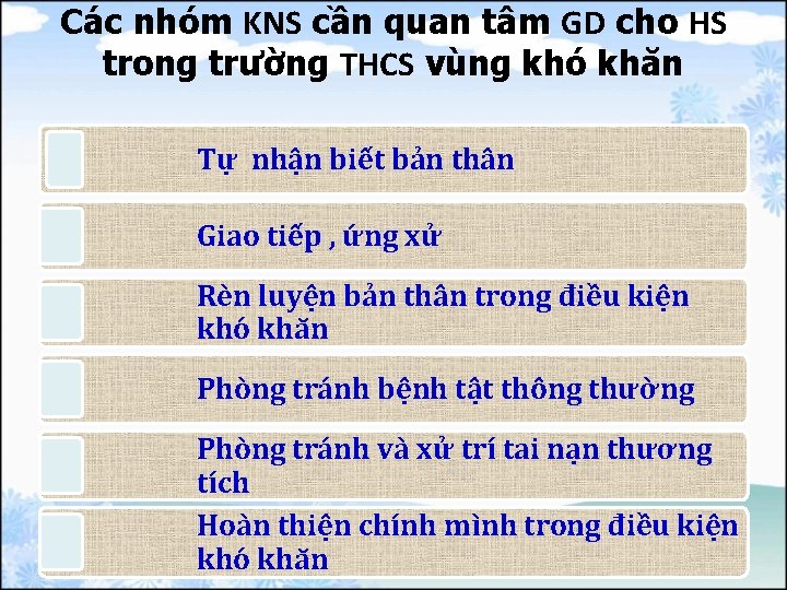 Các nhóm KNS cần quan tâm GD cho HS trong trường THCS vùng khó