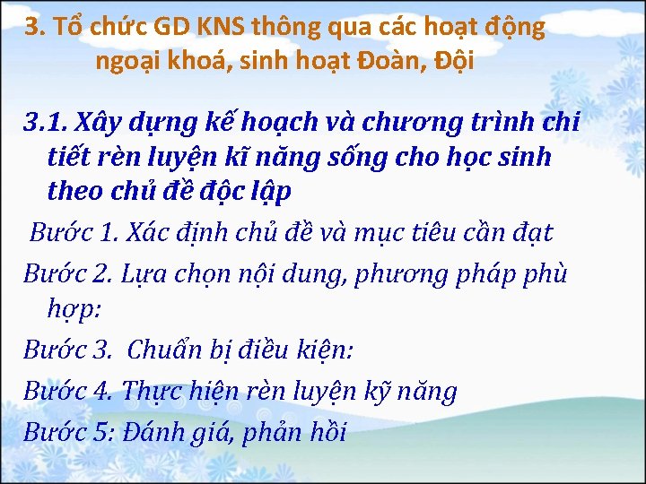 3. Tổ chức GD KNS thông qua các hoạt động ngoại khoá, sinh hoạt