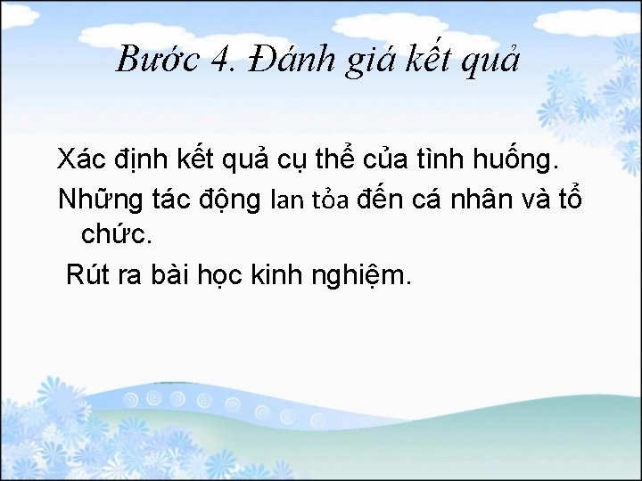 Bước 4. Đánh giá kết quả Xác định kết quả cụ thể của tình