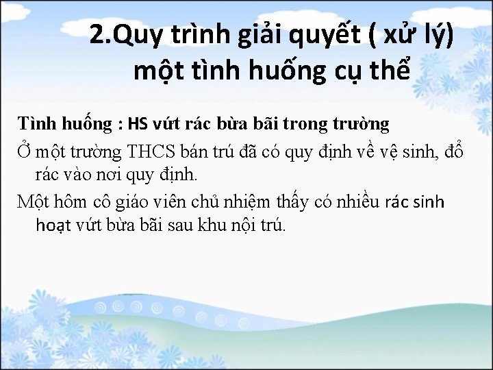 2. Quy trình giải quyết ( xử lý) một tình huống cụ thể Tình