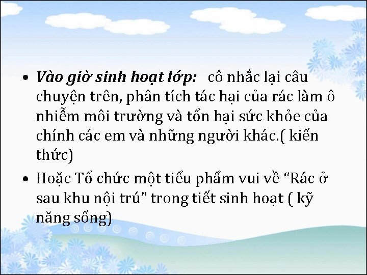  • Vào giờ sinh hoạt lớp: cô nhắc lại câu chuyện trên, phân