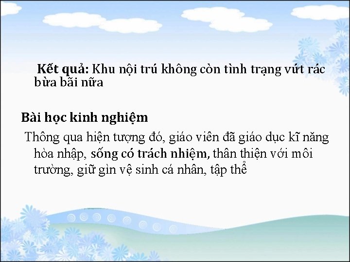 Kết quả: Khu nội trú không còn tình trạng vứt rác bừa bãi nữa