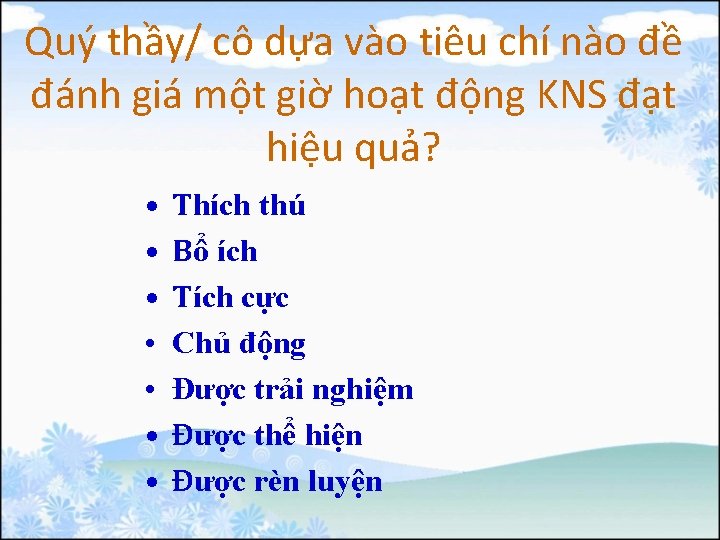 Quý thầy/ cô dựa vào tiêu chí nào đề đánh giá một giờ hoạt