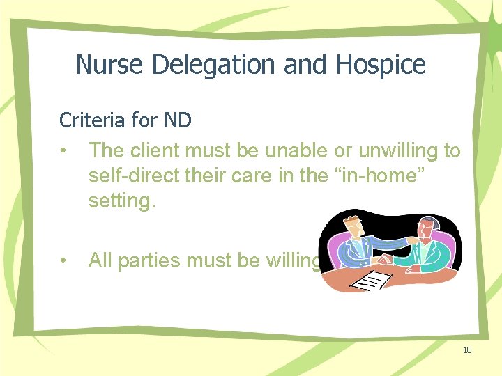 Nurse Delegation and Hospice Criteria for ND • The client must be unable or