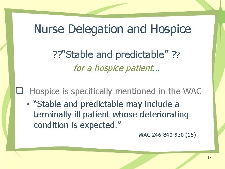 Nurse Delegation and Hospice ? ? “Stable and predictable” ? ? for a hospice