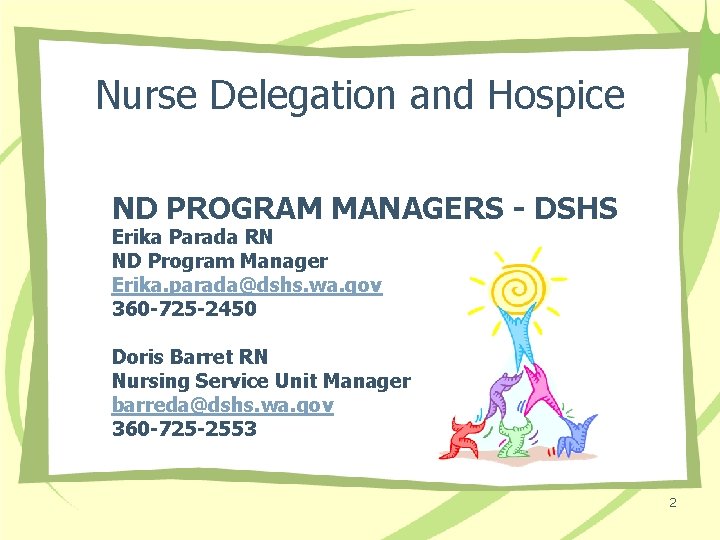 Nurse Delegation and Hospice ND PROGRAM MANAGERS - DSHS Erika Parada RN ND Program