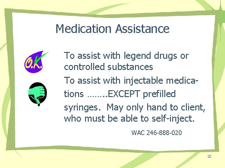 Medication Assistance To assist with legend drugs or controlled substances To assist with injectable