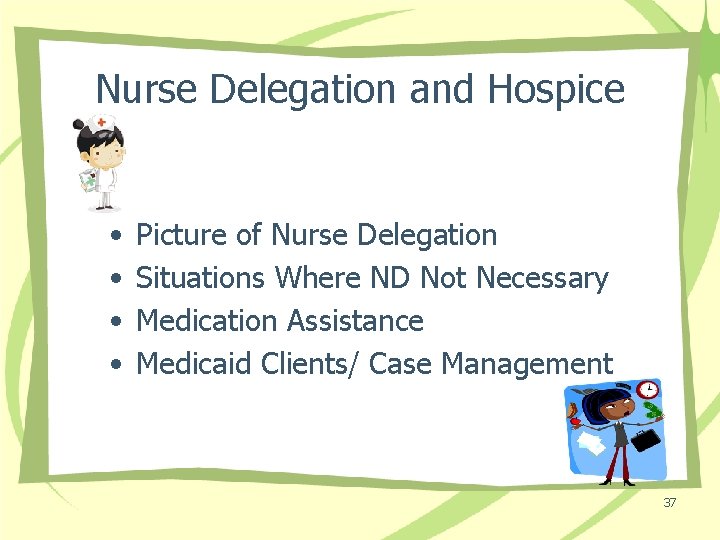 Nurse Delegation and Hospice • • Picture of Nurse Delegation Situations Where ND Not