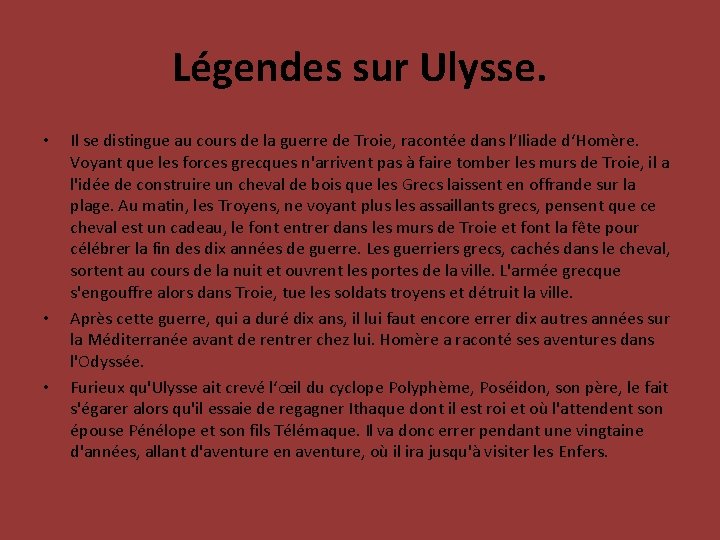 Légendes sur Ulysse. • • • Il se distingue au cours de la guerre