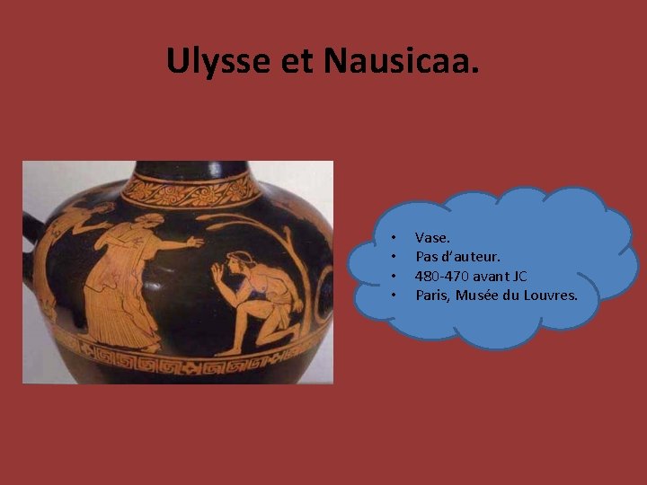 Ulysse et Nausicaa. • • Vase. Pas d’auteur. 480 -470 avant JC Paris, Musée