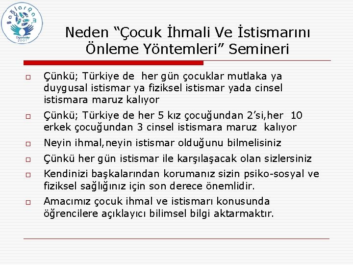 Neden “Çocuk İhmali Ve İstismarını Önleme Yöntemleri” Semineri Çünkü; Türkiye de her gün çocuklar