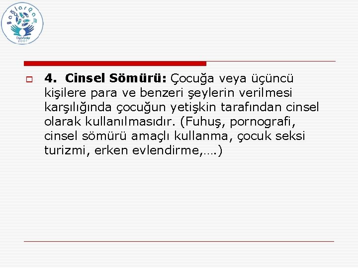  4. Cinsel Sömürü: Çocuğa veya üçüncü kişilere para ve benzeri şeylerin verilmesi karşılığında