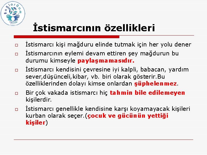 İstismarcının özellikleri İstismarcı kişi mağduru elinde tutmak için her yolu dener İstismarcının eylemi devam