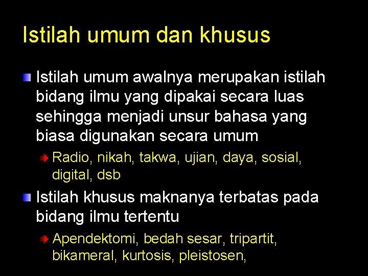 Istilah umum dan khusus Istilah umum awalnya merupakan istilah bidang ilmu yang dipakai secara