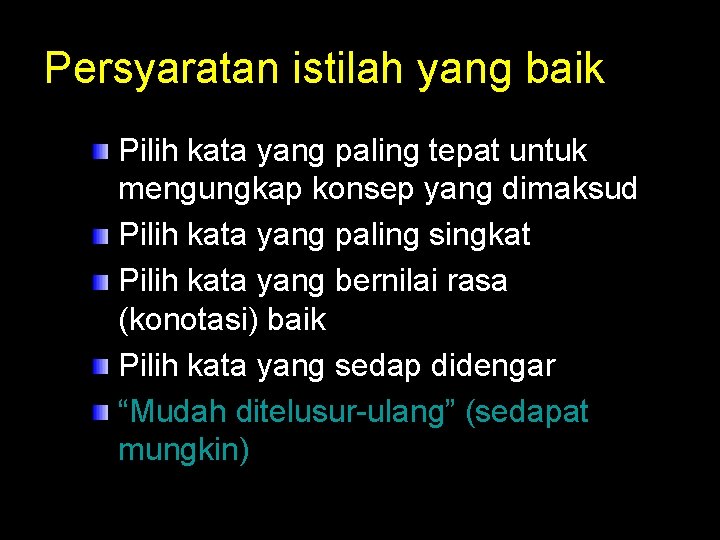 Persyaratan istilah yang baik Pilih kata yang paling tepat untuk mengungkap konsep yang dimaksud