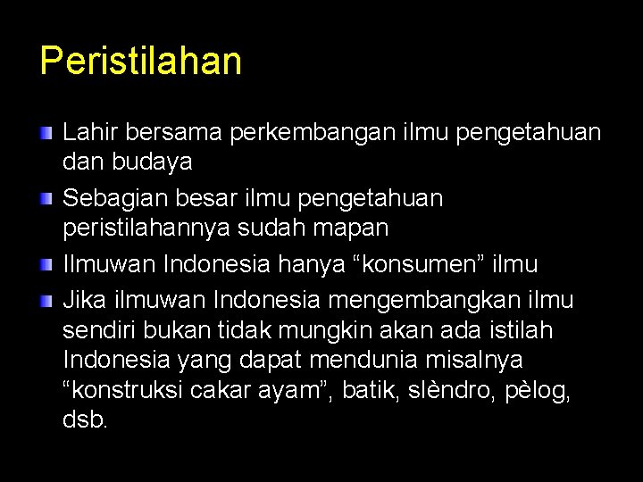 Peristilahan Lahir bersama perkembangan ilmu pengetahuan dan budaya Sebagian besar ilmu pengetahuan peristilahannya sudah