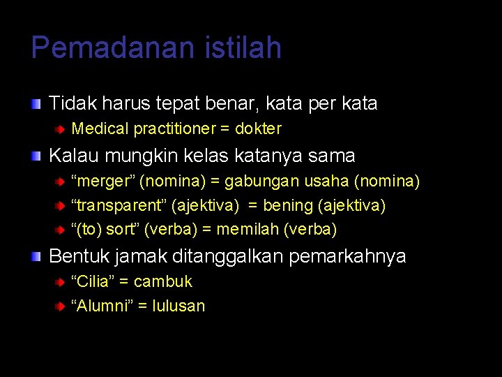 Pemadanan istilah Tidak harus tepat benar, kata per kata Medical practitioner = dokter Kalau