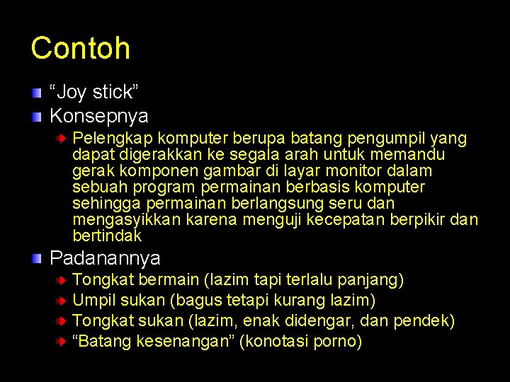 Contoh “Joy stick” Konsepnya Pelengkap komputer berupa batang pengumpil yang dapat digerakkan ke segala