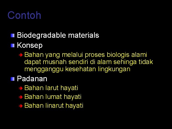 Contoh Biodegradable materials Konsep Bahan yang melalui proses biologis alami dapat musnah sendiri di