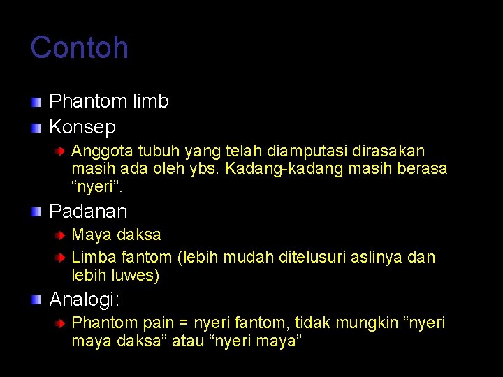 Contoh Phantom limb Konsep Anggota tubuh yang telah diamputasi dirasakan masih ada oleh ybs.