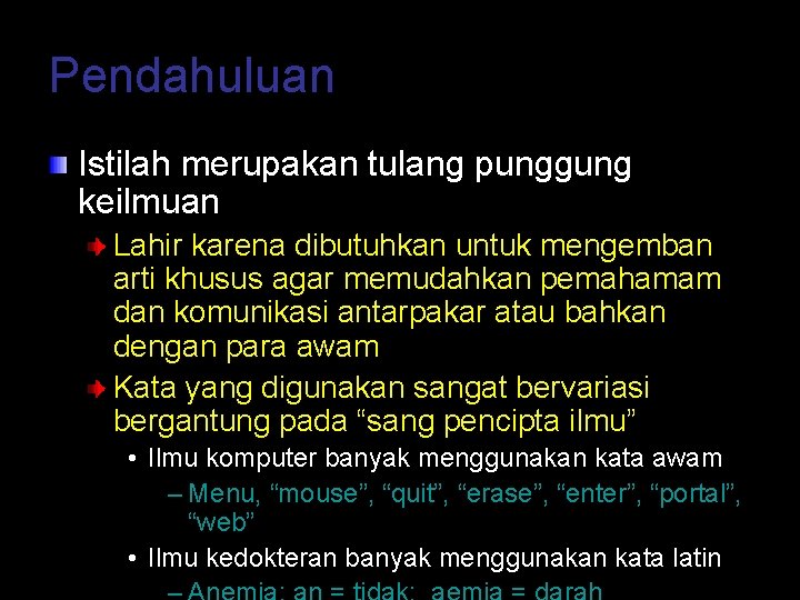 Pendahuluan Istilah merupakan tulang punggung keilmuan Lahir karena dibutuhkan untuk mengemban arti khusus agar