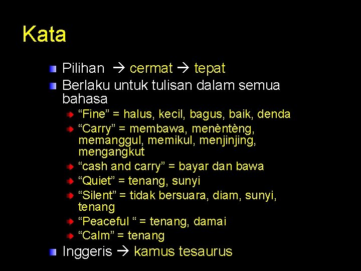 Kata Pilihan cermat tepat Berlaku untuk tulisan dalam semua bahasa “Fine” = halus, kecil,