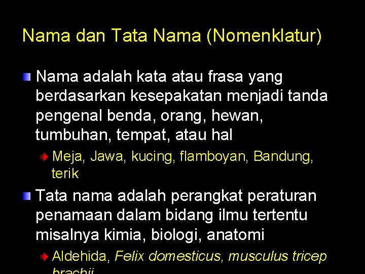 Nama dan Tata Nama (Nomenklatur) Nama adalah kata atau frasa yang berdasarkan kesepakatan menjadi