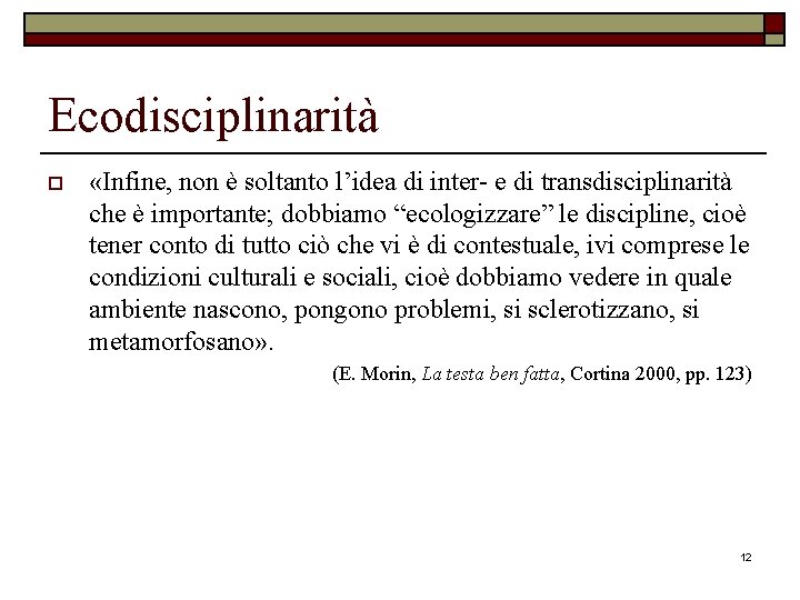 Ecodisciplinarità o «Infine, non è soltanto l’idea di inter- e di transdisciplinarità che è