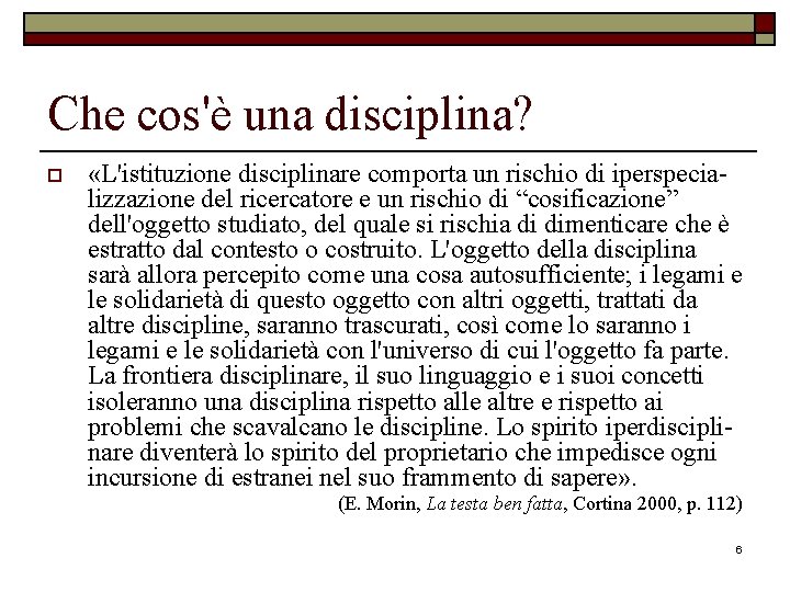 Che cos'è una disciplina? o «L'istituzione disciplinare comporta un rischio di iperspecializzazione del ricercatore